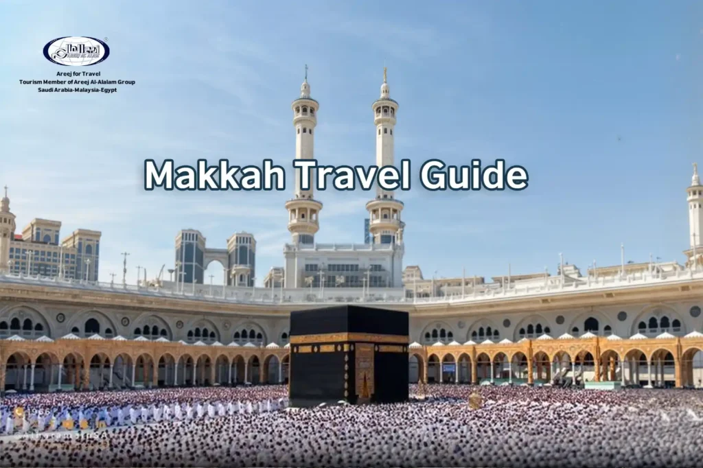 Makkah Region Guide: Plan a Meaningful Trip to Makkah Today