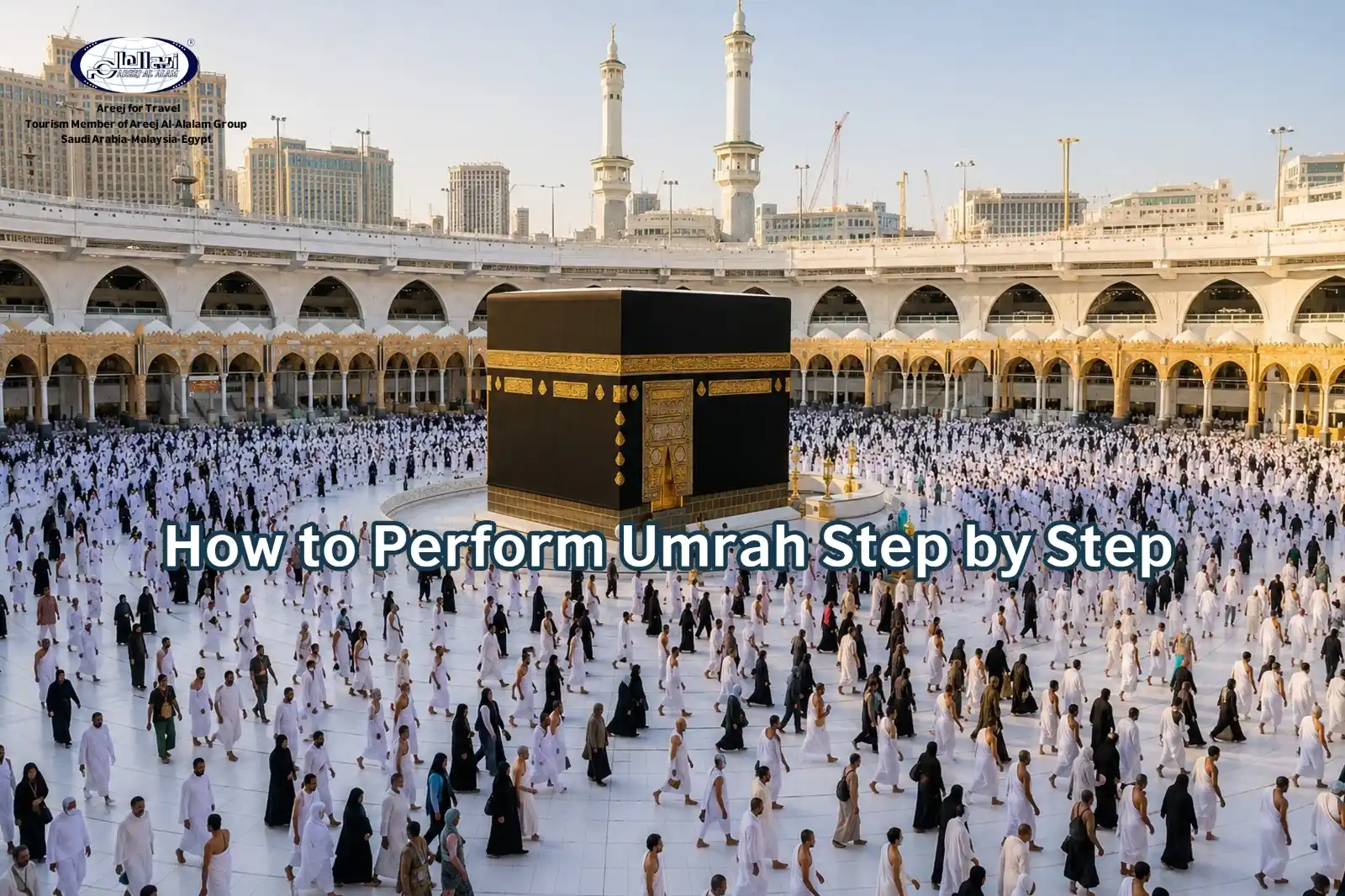 Umrah Guide 2026: How to Perform Umrah Step by Step